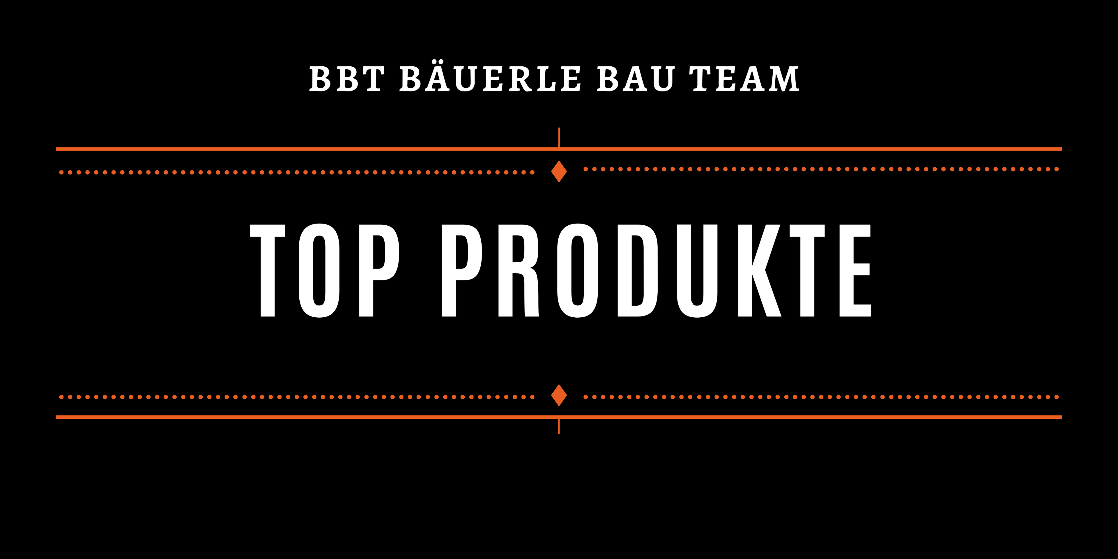 Top-Produkte BBT Bäuerle Bau Team